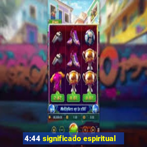 4:44 significado espiritual